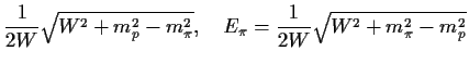 $\displaystyle \frac{1}{2 W}\sqrt{W^2+m_p^2-m_\pi^2},
~~~E_\pi=\frac{1}{2 W}\sqrt{W^2+m_\pi^2-m_p^2}$